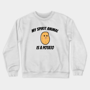 My Spirit Animal Is A Potato Crewneck Sweatshirt